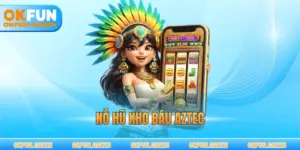 Nổ hũ kho báu Aztec